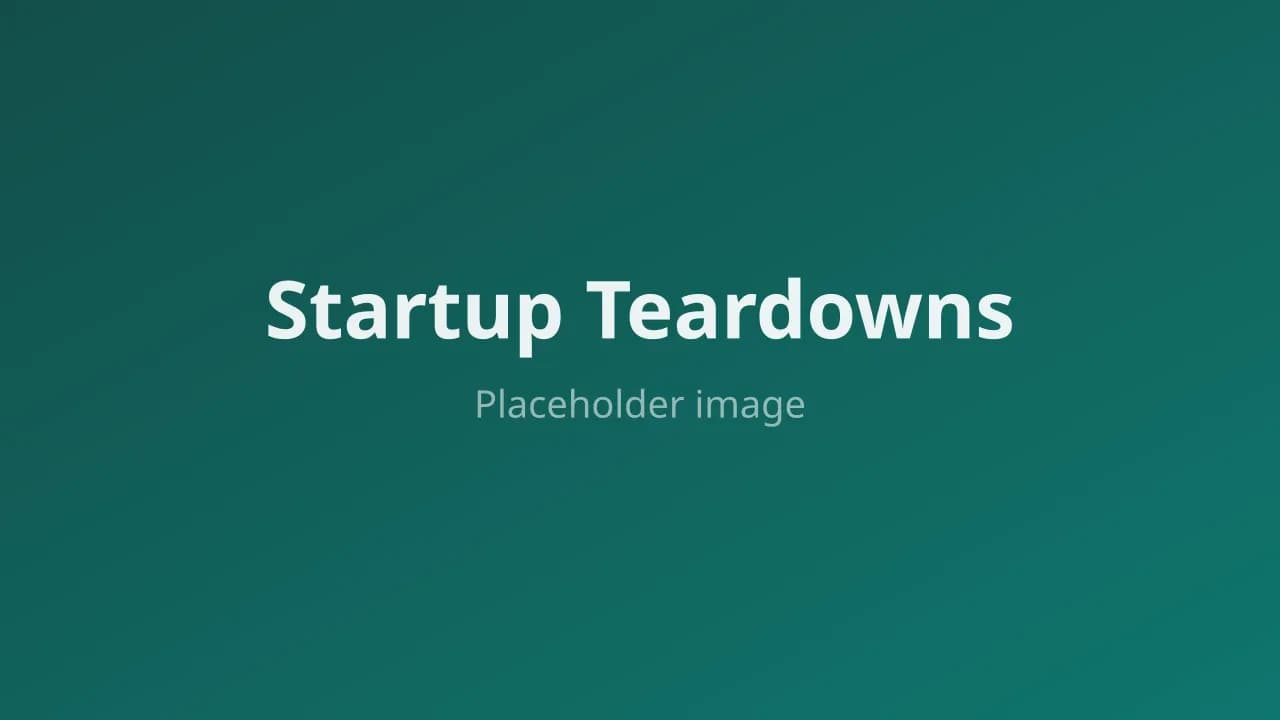 Startup Teardowns